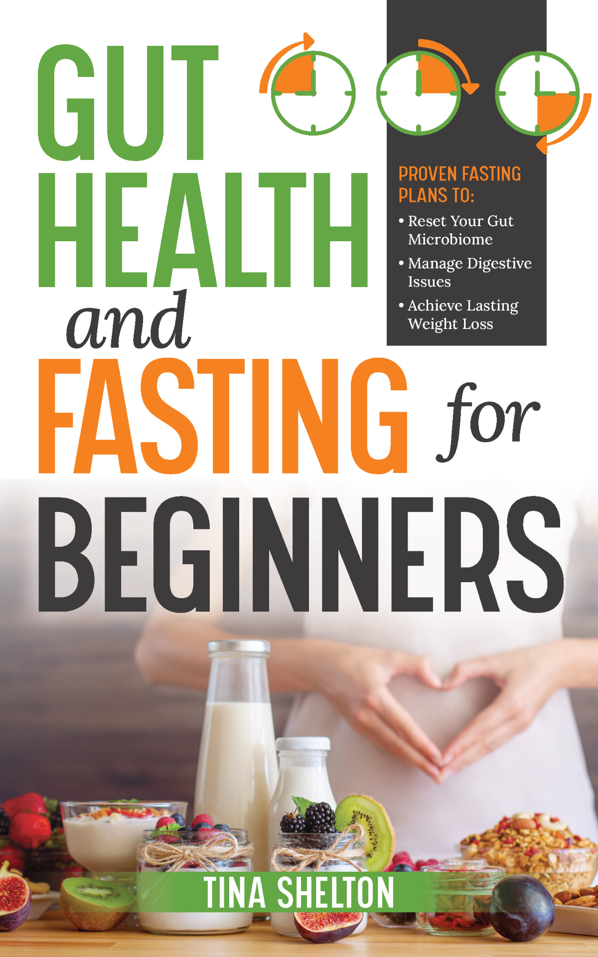 Book cover: Gut Health & Fasting for Beginners. A simple, science-backed start to healing your gut and building a fasting rhythm that fits your life. by Tina Shelton